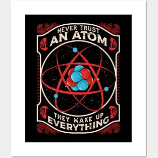 Never Trust An Atom They Make Up Everything Pun Posters and Art